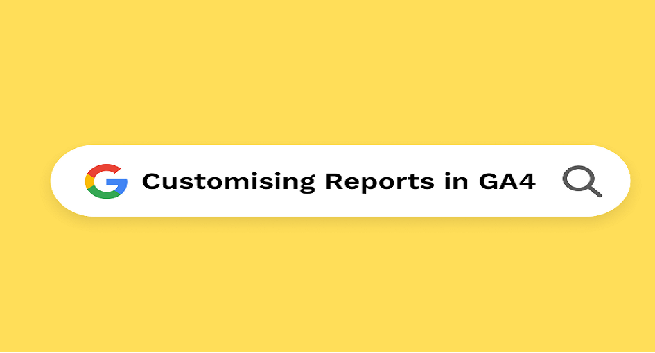 GA4 Reporting Enhance Your Reporting