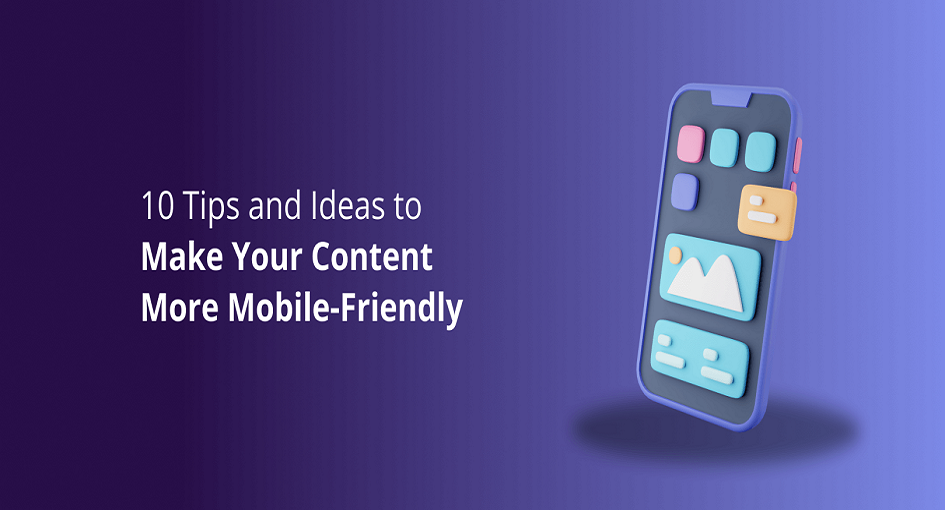 Tips for Creating Mobile-Friendly Content